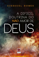 Capa do livro: A difícil doutrina do não amor de Deus